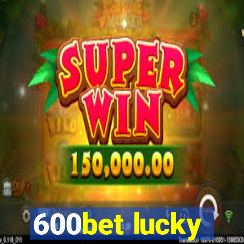 600bet lucky